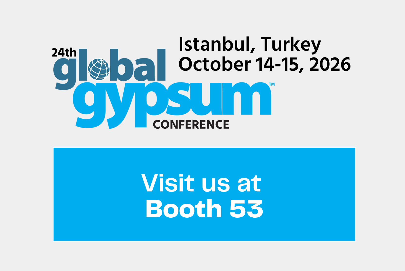 24e Conférence mondiale sur le gypse, Istanbul, Turquie, les 14 et 15 octobre 2026. Venez nous rendre visite au stand 53.