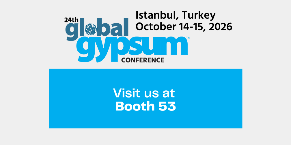 24th Global Gypsum Conference, Istanbul, Turkey, October 14–15, 2026. Visit us at Booth 53.